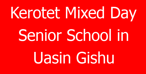 Kerotet Mixed Day Senior School in Uasin Gishu