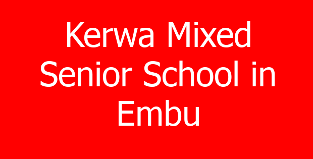 Kerwa Mixed Senior School in Embu