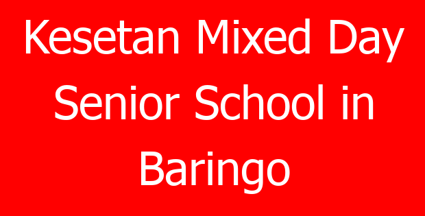 Kesetan Mixed Day Senior School in Baringo