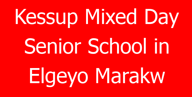 Kessup Mixed Day Senior School in Elgeyo Marakw