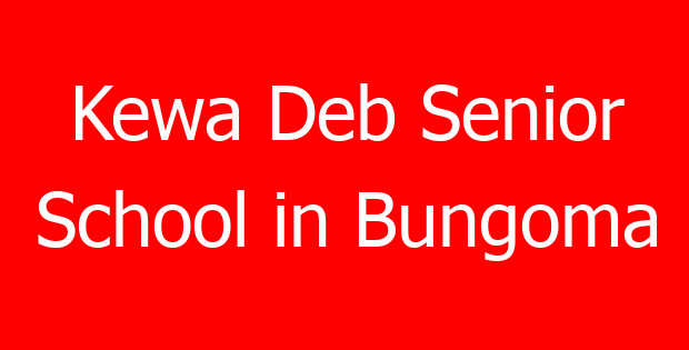 Kewa Deb Senior School in Bungoma