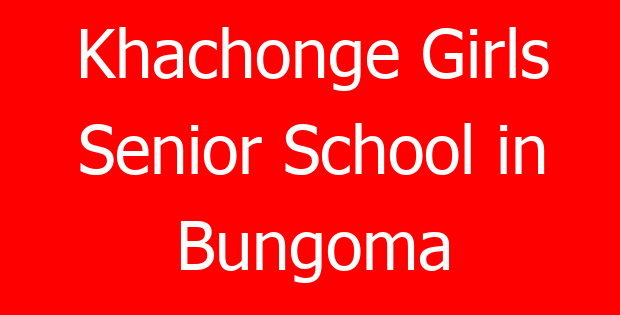 Khachonge Girls Senior School in Bungoma