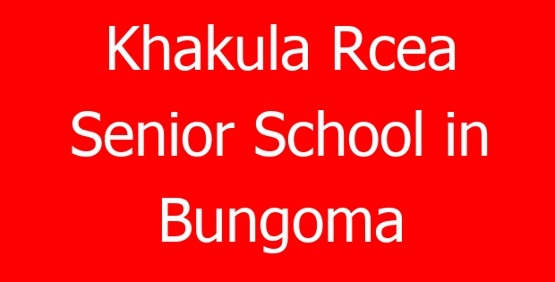Khakula Rcea Senior School in Bungoma