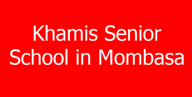 Khamis Senior School in Mombasa