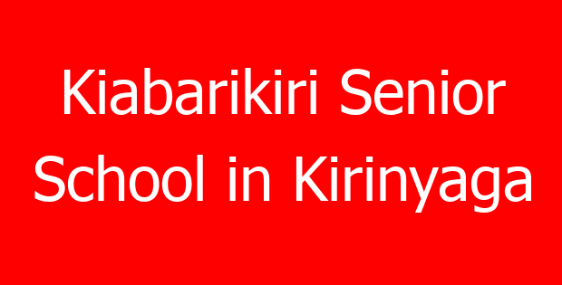 Kiabarikiri Senior School in Kirinyaga