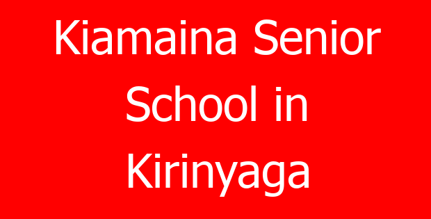 Kiamaina Senior School in Kirinyaga