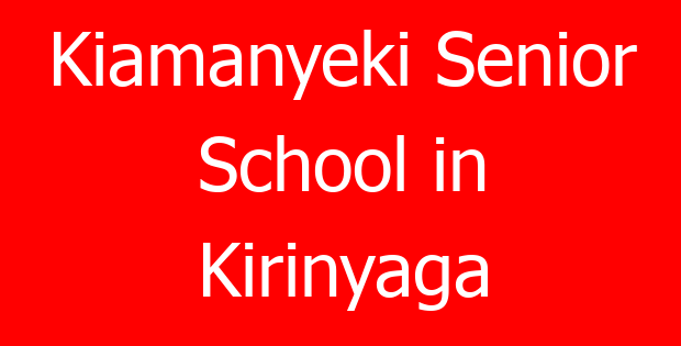 Kiamanyeki Senior School in Kirinyaga