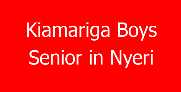 Kiamariga Boys Senior in Nyeri