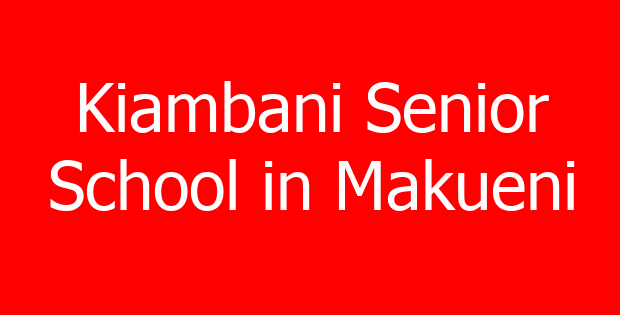 Kiambani Senior School in Makueni