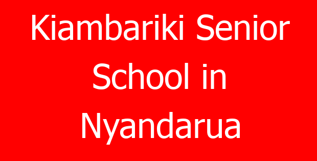 Kiambariki Senior School in Nyandarua