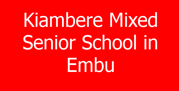 Kiambere Mixed Senior School in Embu