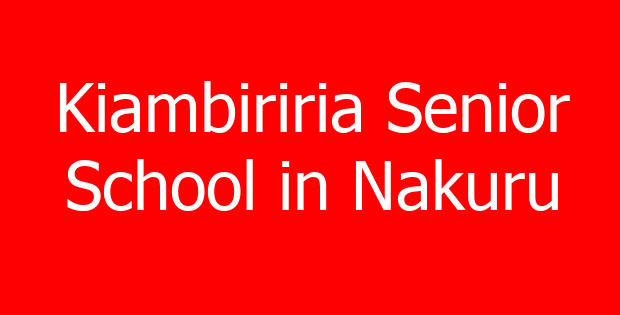Kiambiriria Senior School in Nakuru