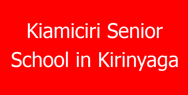 Kiamiciri Senior School in Kirinyaga