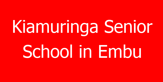 Kiamuringa Senior School in Embu