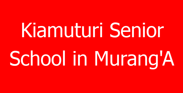Kiamuturi Senior School in Murang’A