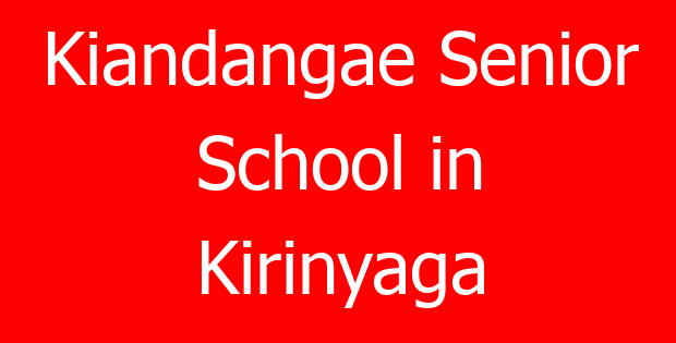 Kiandangae Senior School in Kirinyaga