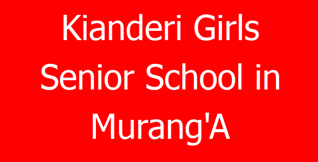 Kianderi Girls Senior School in Murang’A