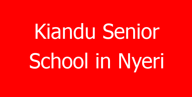 Kiandu Senior School in Nyeri