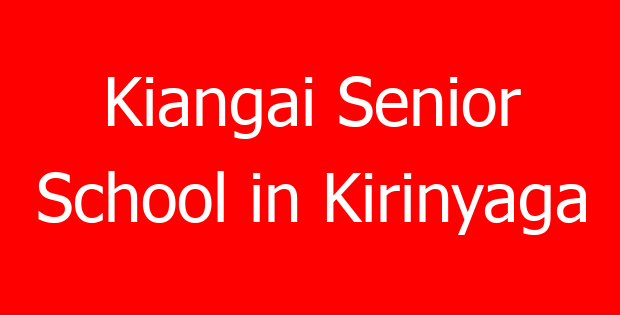 Kiangai Senior School in Kirinyaga