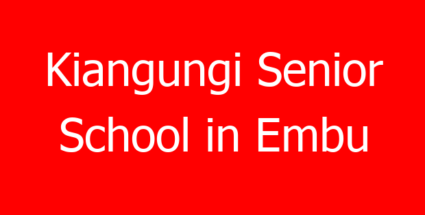 Kiangungi Senior School in Embu
