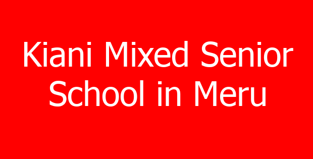 Kiani Mixed Senior School in Meru