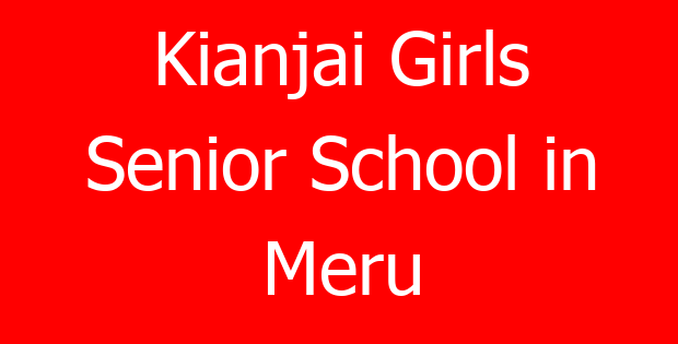Kianjai Girls Senior School in Meru