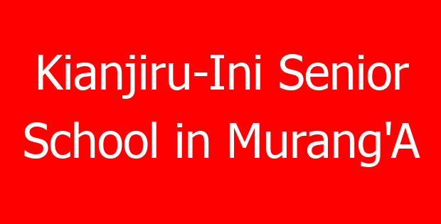 Kianjiru-Ini Senior School in Murang’A