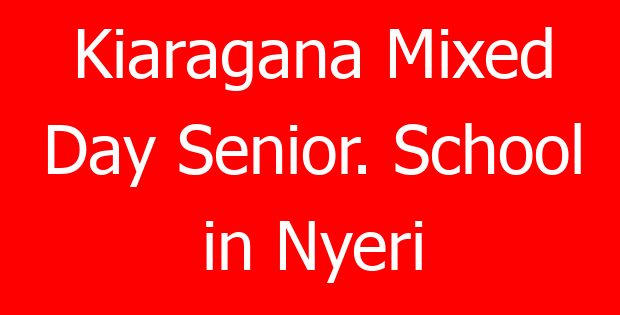 Kiaragana Mixed Day Senior. School in Nyeri
