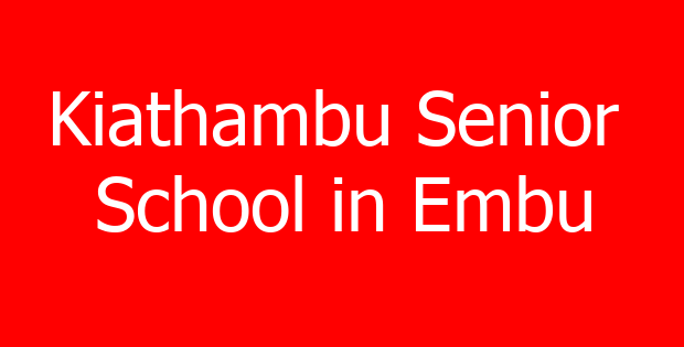 Kiathambu Senior School in Embu