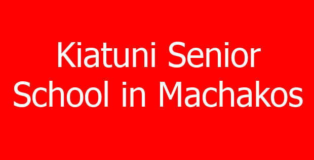 Kiatuni Senior School in Machakos