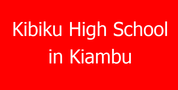 Kibiku High School in Kiambu