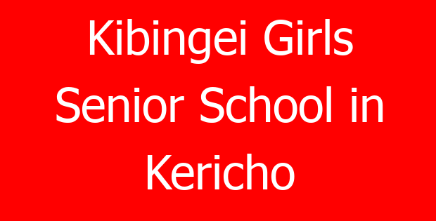 Kibingei Girls Senior School in Kericho