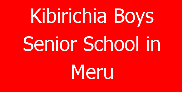 Kibirichia Boys Senior School in Meru