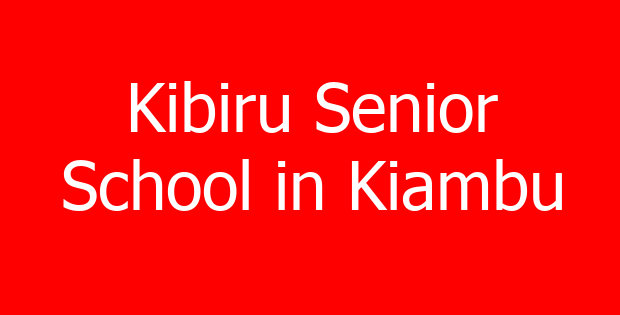 Kibiru Senior School in Kiambu