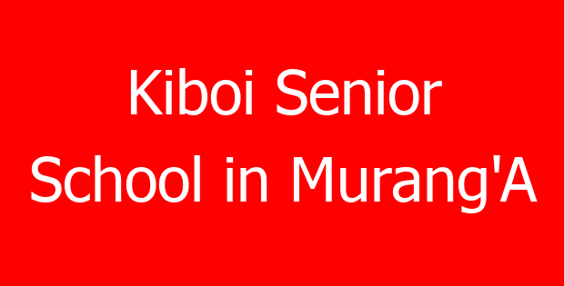 Kiboi Senior School in Murang’A