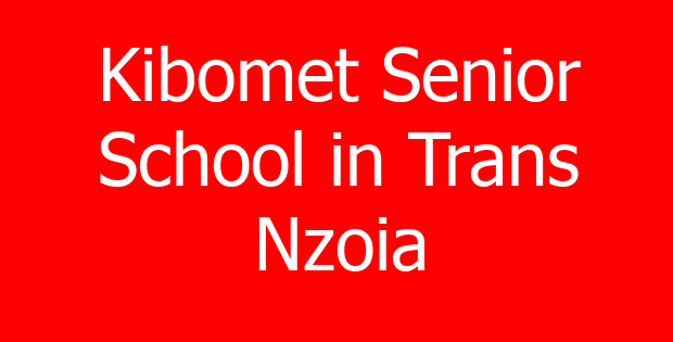 Kibomet Senior School in Trans Nzoia