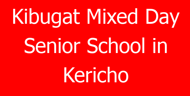 Kibugat Mixed Day Senior School in Kericho