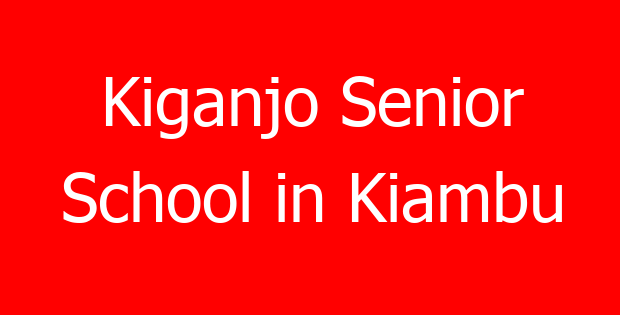 Kiganjo Senior School in Kiambu