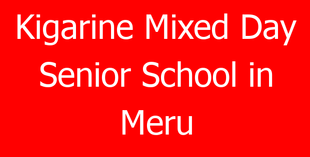 Kigarine Mixed Day Senior School in Meru