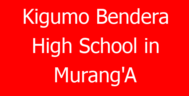 Kigumo Bendera High School in Murang’A