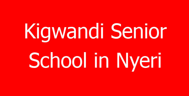 Kigwandi Senior School in Nyeri