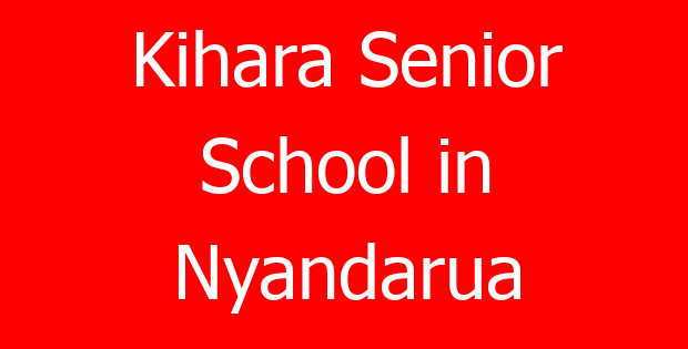 Kihara Senior School in Nyandarua