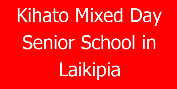 Kihato Mixed Day Senior School in Laikipia