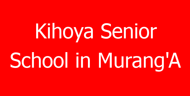 Kihoya Senior School in Murang’A