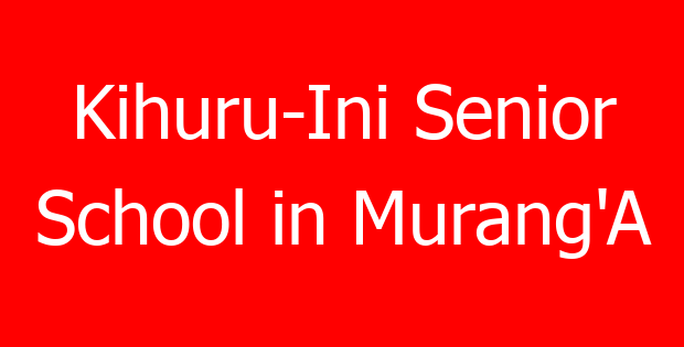 Kihuru-Ini Senior School in Murang’A