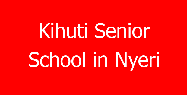 Kihuti Senior School in Nyeri
