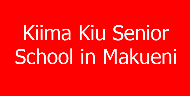Kiima Kiu Senior School in Makueni