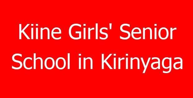 Kiine Girls’ Senior School in Kirinyaga