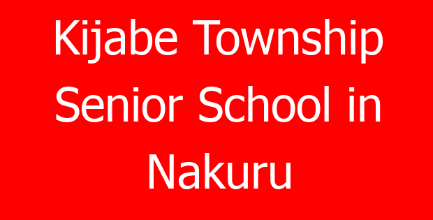 Kijabe Township Senior School in Nakuru