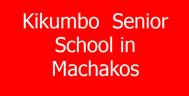 Kikumbo Senior School in Machakos